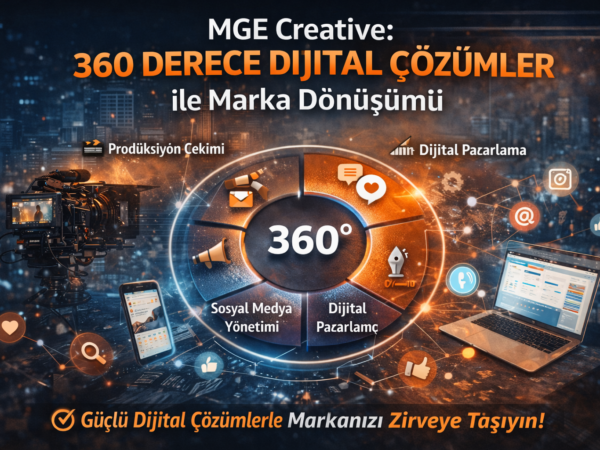 MGE Creative: 360 Derece Dijital Çözümler ile Marka Dönüşümü